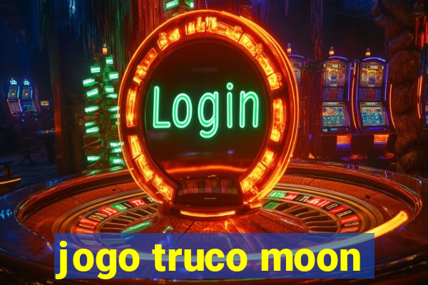 jogo truco moon